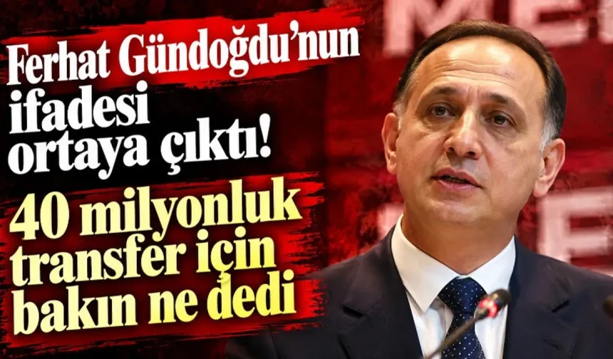 MHK SORUŞTURMASINDA GÖZALTINA ALINAN FERHAT GÜNDOĞDU ADLİYEYE SEVK EDİLDİ! İfadesindeki "40 Milyon TL" Detayı Dikkat Çekti