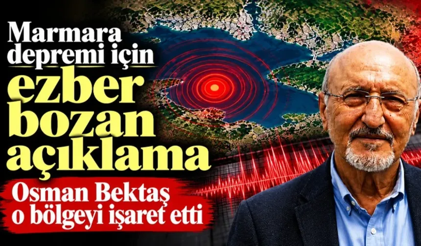 Marmara Depremi İçin Ezber Bozan Açıklama! Prof. Dr. Osman Bektaş O Bölgeyi İşaret Etti
